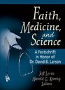 Faith Medicine and Science A Festschrift in Honor of Dr David B Larson