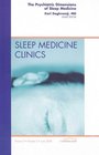 The Psychiatric Dimensions of Sleep Medicine An Issue of Sleep Medicine Clinics