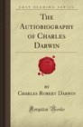 The Autiobiography of Charles Darwin