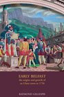 Early Belfast The Origins and Growth of an Ulster Town to 1750