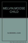 MELVINMOOSE CHILD