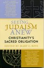 Seeing Judaism Anew Christianity's Sacred Obligation