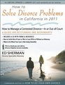 How to Solve Divorce Problems in California in 2011 Managing a Contested Divorce  In or Out of Court