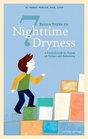 Seven Steps to Nighttime Dryness: A Practical Guide for Parents of Children with Bedwetting - Second Edition