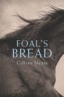 Foal's Bread. Gillian Mears