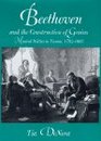 Beethoven and the Construction of Genius Musical Politics in Vienna 17921803
