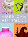 Kovels' American Antiques 17501900