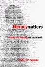 Literacy Matters Writing and Reading the Social Self