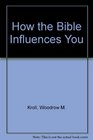 How the Bible Influences You