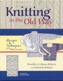 Knitting in the Old Way  Designs and Techniques from Ethnic Sweaters