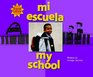 My School/Mi Escuela