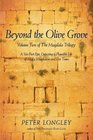Beyond the Olive Grove Volume Two of The Magdala Trilogy A SixPart Epic Depicting a Plausible Life of Mary Magdalene and Her Times