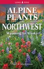 Alpine Plants of the Northwest Wyoming to Alaska