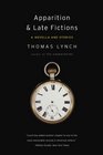 Apparition  Late Fictions A Novella and Stories