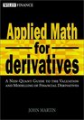 Applied Math for Derivatives A NonQuant Guide To The Valuation And Modeling Of Financial Derivatives