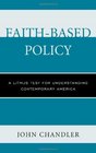 FaithBased Policy A Litmus Test for Understanding Contemporary America