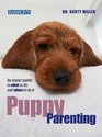 Puppy Parenting An Expert Guide to What to Do and When to Do It