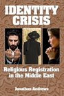 Identity Crisis Religious Registration in the Middle East