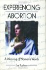 Experiencing Abortion A Weaving of Women's Words