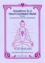 Transitions to a Heart Centered World Through the Kundalini Yoga and Meditations of Yogi Bhajan