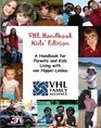 VHL Handbook Kids' Edition A handbook for parents and kids living with von HippelLindau