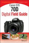 Canon EOS 70D Digital Field Guide