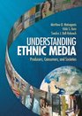 Understanding Ethnic Media Producers Consumers and Societies