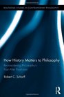 How History Matters to Philosophy Reconsidering Philosophy's Past After Positivism