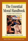 The Essential Moral Handbook A Guide to Catholic Living