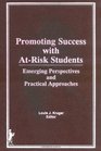 Promoting Success With AtRisk Students Emerging Perspectives and Practical Approaches