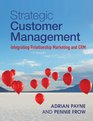 Strategic Customer Management Integrating Relationship Marketing and CRM