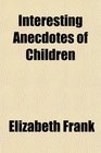 Interesting Anecdotes of Children