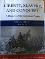 Liberty Slavery And Conquest A History of the American People Volume 1 To 1877 Seventh Edition