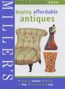 Miller's Buying Affordable Antiques Price Guide 2004