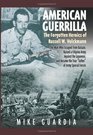 American Guerrilla: The Forgotten Heroics of Russell W. Volckmann-The Man Who Escaped from Bataan, Raised a Filipino Army Against the Japanese, and Became ... True "Father" of Army Special Forces