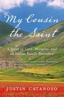 My Cousin the Saint: A Story of Love, Miracles, and an Italian Family Reunited
