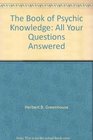 The book of psychic knowledge All your questions answered