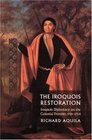 The Iroquois Restoration Iroquois Diplomacy on the Colonial Frontier 17011754