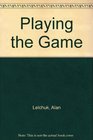 Playing the Game A Novel