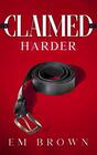 CLAIMED HARDER A Dark Mafia Romance