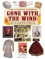 The Authentic South of Gone With the Wind The Illustrated Guide to the Grandeur of a Lost Era