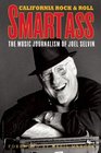 Smartass The Music Journalism of Joel Selvin California Rock and Roll