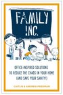 Family Inc: Office-Inspired Solutions to Reduce the Chaos in Your Home (and Save Your Sanity!)