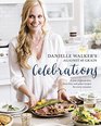Danielle Walker's Against All Grain Celebrations A Year of GlutenFree DairyFree and Paleo Recipes for Every Occasion