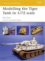 Modelling the Tiger Tank in 1/72 Scale (Osprey Modelling)
