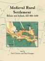 Medieval Rural Settlement Britain and Ireland AD 8001600