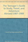 The Teenager's Guide to Study Travel and Adventure Abroad/19871988