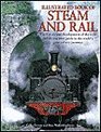 Illustrated Book of Steam and Rail  The History and Development of the Train and an Evocative Guide to the World's Great Train Journeys
