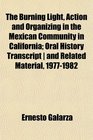 The Burning Light Action and Organizing in the Mexican Community in California Oral History Transcript  and Related Material 19771982