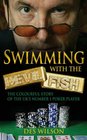 Swimming with the Devil Fish The Colourful Story of the UK's Number 1 Poker Player